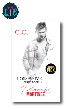 Possessive Series Book 15: Phoenix Martinez by C.C.
